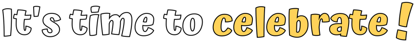 It's time to celebrate! We'll bring the balloons!